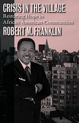 Cover of Crisis in the Village: Restoring Hope in African American Communities