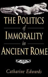 Cover of The Politics of Immorality in Ancient Rome