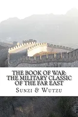 Cover of The Book of War: The Military Classic of the Far East: The Art of War of Suntzu & The Sayings of Wutzu