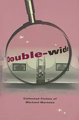 Cover of Double-wide: Collected Fiction of Michael Martone