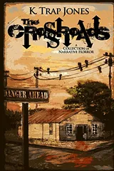 Cover of The Crossroads: A Collection of Narrative Horror