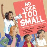Cover of No Voice Too Small: Fourteen Young Americans Making History