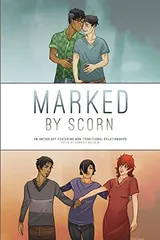 Cover of Marked by Scorn: An Anthology Featuring Non-Traditional Relationships