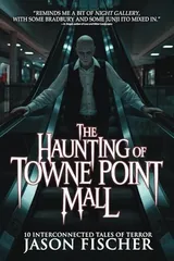 Cover of The Haunting of Towne Point Mall: 10 Interconnected Tales of Terror