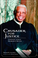 Cover of Crusader For Justice: Federal Judge Damon J. Keith