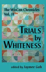 Cover of The WisCon Chronicles, Volume 11: Trials by Whiteness