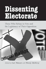 Cover of Dissenting Electorate: Those Who Refuse to Vote and the Legitimacy of Their Opposition