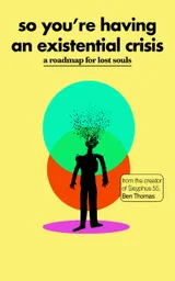 Cover of So You’re Having an Existential Crisis