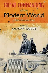 Cover of Great Commanders of the Modern World, 1866-Present Day