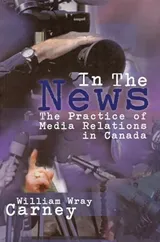 Cover of In the News: The Practice of Media Relations in Canada