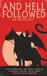 Cover of And Hell Followed: An Anthology
