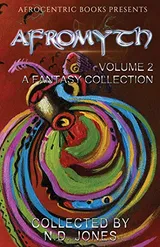 Cover of Afromyth Volume 2: A Fantasy Collection