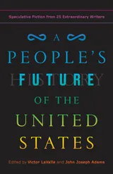 Cover of A People's Future of the United States: Speculative Fiction from 25 Extraordinary Writers