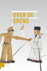 Cover of Over de grens: Nederlands extreem geweld in de Indonesische onafhankelijkheidsoorlog, 1945-1949