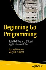 Cover of Beginning Go Programming: Build Reliable and Efficient Applications with Go