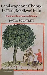 Cover of Landscape and Change in Early Medieval Italy: Chestnuts, Economy, and Culture