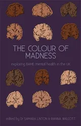 Cover of The Colour of Madness: Exploring BAME mental health in the UK