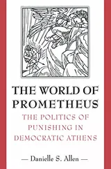 Cover of The World of Prometheus: The Politics of Punishing in Democratic Athens