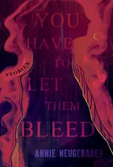 Cover of You Have to Let Them Bleed