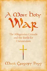 Cover of A Most Holy War: The Albigensian Crusade and the Battle for Christendom