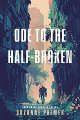 Cover of Ode to the Half-Broken