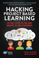 Cover of Hacking Project Based Learning: 10 Easy Steps to PBL and Inquiry in the Classroom