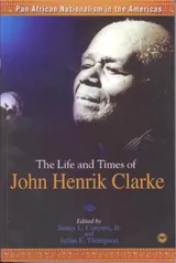 Cover of Pan African Nationalism in the Americas: The Life and Times of John Henrik Clarke