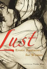 Cover of Lust: Erotic Fantasies for Women