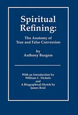 Cover of Spiritual refining: The anatomy of true and false conversion