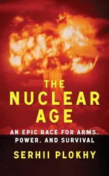 Cover of The Nuclear Age: An Epic Race for Arms, Power and Survival