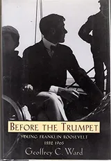 Cover of Before the Trumpet: Young Franklin Roosevelt, 1882-1905