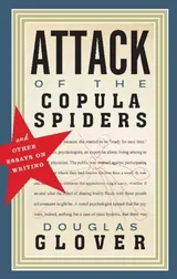 Cover of Attack of the Copula Spiders: Essays on Writing
