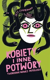 Cover of Kobiety i inne potwory. Tworzenie nowej mitologii