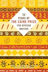 Cover of Twenty Years of the Caine Prize for African Writing