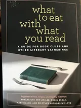 Cover of What to Eat with What You Read: A Guide for Book Clubs and Other Literary Gatherings
