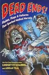 Cover of Dead Ends!: Flukes, Flops & Failures That Sparked Medical Marvels