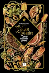 Cover of Gótico botánico: Cuentos de un verdor perverso