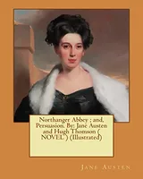 Cover of Northanger Abbey ; and, Persuasion. By: Jane Austen and Hugh Thomson