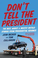 Cover of Don't Tell the President: The Best, Worst, and Mostly Untold Stories from Presidential Advance