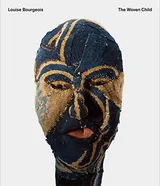 Cover of Louise Bourgeois: The Woven Child