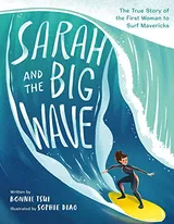 Cover of Sarah and the Big Wave: The True Story of the First Woman to Surf Mavericks