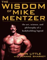 Cover of The Wisdom of Mike Mentzer: The Art, Science and Philosophy of a Bodybuilding Legend