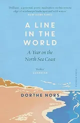 Cover of Line in the World A Year on the North Sea Coast