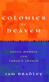 Cover of Colonies of Heaven: Celtic Models for Today's Church