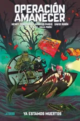 Cover of Operación Amanecer. Tomo 2. Ya estamos muertos: Operation Sunshine volume 2