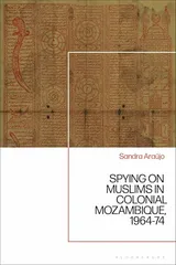 Cover of Spying on Muslims in Colonial Mozambique, 1964-74