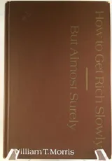 Cover of How to get rich slowly,: But almost surely; adventures in applying the decision sciences