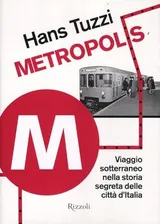 Cover of Metropolis. Viaggio sotterraneo nella storia segreta delle citta d'Italia