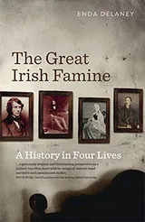 Cover of The Great Irish Famine: A History in Four Lives
