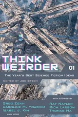 Cover of Think Weirder Volume 1: The Year's Best Science Fiction Ideas